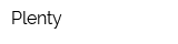 Plenty