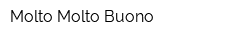 Molto Molto Buono