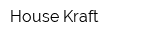 House-Kraft