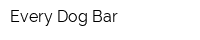 Every Dog Bar