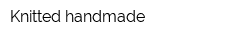 Knitted handmade