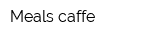 Meals caffe