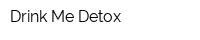 Drink Me Detox