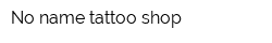 No name tattoo shop