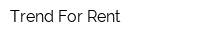 Trend For Rent