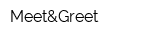Meet&Greet