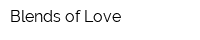 Blends of Love