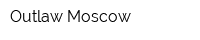 Outlaw Moscow