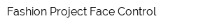 Fashion Project Face Control