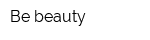 Be beauty