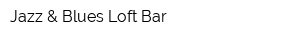 Jazz & Blues Loft Bar