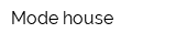 Mode house