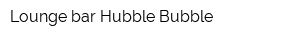 Lounge-bar Hubble Bubble