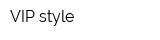 VIP style