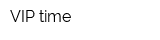 VIP time