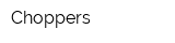 Choppers