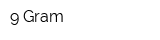 9 Gram
