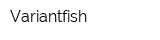 Variantfish