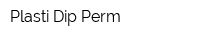 Plasti Dip Perm
