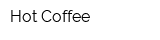Hot Coffee
