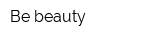 Be beauty