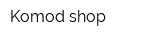 Komod shop