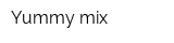 Yummy mix