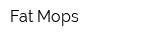 Fat Mops
