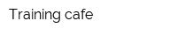 Training cafe
