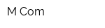 M Com