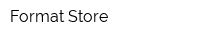 Format Store