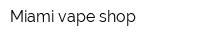 Miami vape shop