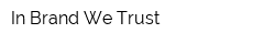 In Brand We Trust