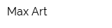 Max Art