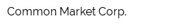 Common Market Corp
