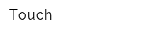 Touch