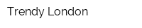 Trendy London