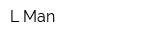 L Man