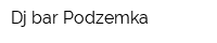 Dj bar Podzemka