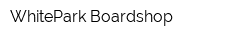 WhitePark Boardshop