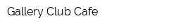 Gallery-Club Cafe