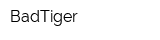 BadTiger