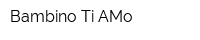 Bambino Ti AMo