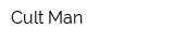 Cult Man