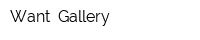 Want Gallery