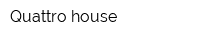 Quattro house