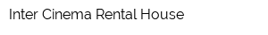 Inter Cinema Rental House