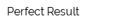 Perfect Result