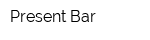 Present Bar