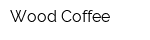 Wood Coffee